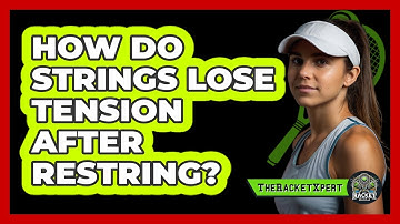 How Do Strings Lose Tension After Restring?
