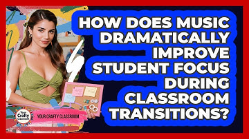 How Does Music Dramatically Improve Student Focus During Classroom Transitions?