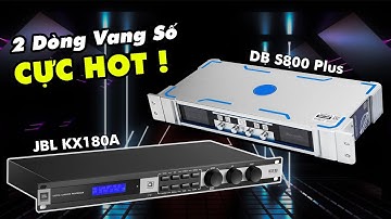 So Sánh 2 Dòng Vang Số Cao Cấp - JBL KX180A vs DB S800 Plus