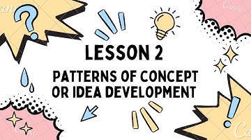 UNIT 8 LESSON 2 - PATTERNS OF CONCEPT OR IDEA DEVELOPMENT