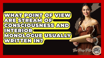 What Point Of View Are Stream Of Consciousness And Interior Monologue Usually Written In?