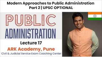 Modern Approaches to Public Administration Part 2 | UPSC Optional | Explained by Aditya Kedari