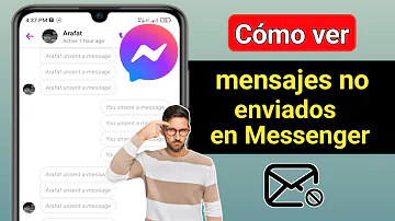 ¿Cómo veo los mensajes no enviados en messenger?