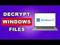 How To Decrypt File In Windows 11 | How To Decrypt Encrypted Files In Windows 11