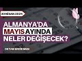 Almanyada mays aynda neler deiecek  30 nisan 2024 oktan erdikmen