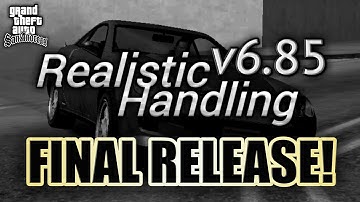 REALISTIC HANDLING v6.85 FINAL RELEASE! | MOD HANDLING FOR GTA SA