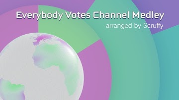 Everybody Votes Channel Medley - arranged by Scruffy
