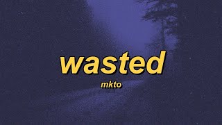 MKTO - Wasted (slowed + reverb + lyrics)