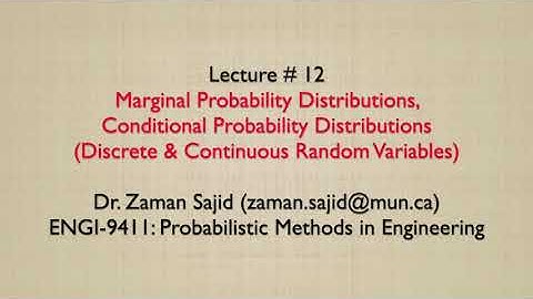 Lecture 12 - Conditional Probability Distributions (Discrete & Continuous Random Variables)