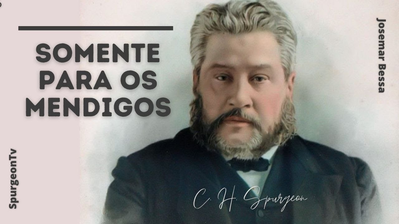 Somente para os mendigos | C. H. Spurgeon ( 1834 - 1892 )