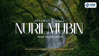 Selawat Nuril Mubin - Peroleh Syafaat Nabi (1 Jam) | Syed Salahuddin