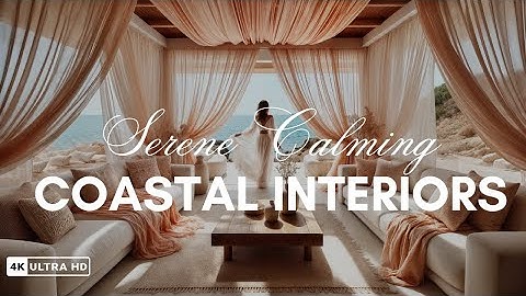 Coastal Boho INTERIOR Design Will CALM Your Mind: Relaxing Music 4K Video