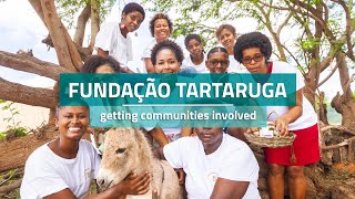 Fundação Tartaruga - getting communities involved - Projeto Tartaruga (Turtle Foundation)