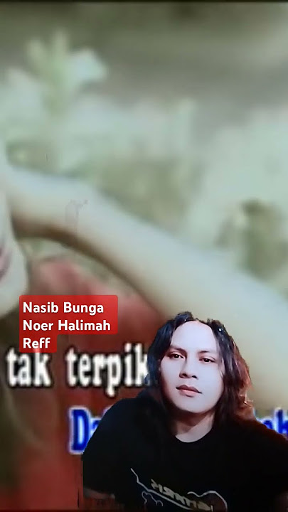 Nasib Bunga Noer Halimah Reff