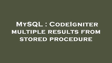 MySQL : CodeIgniter multiple results from stored procedure