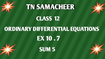 TN SAMACHEER || 12th STD MATHS  || ORDINARY DIFFERENTIAL EQUATIONS || EX 10.7 || SUM 5 ||