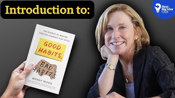 Introduction to Good Habits, Bad Habits with Wendy Wood