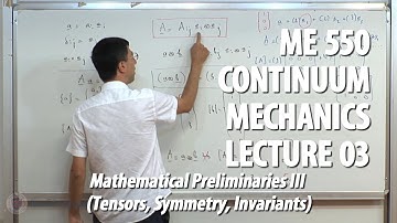 Continuum Mechanics - Lecture 03 (ME 550)