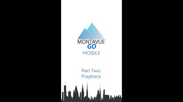 MontavueGO Mobile Walkthrough Part II: Playback