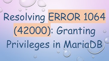 Resolving ERROR 1064 (42000): Granting Privileges in MariaDB