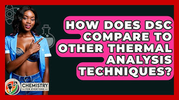 How Does DSC Compare To Other Thermal Analysis Techniques? - Chemistry For Everyone