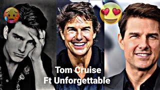 Unforgettable Edit Ft Tom Cruise Edit