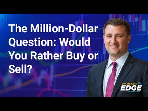 The Million-Dollar Question: Would You Rather Buy or Sell?