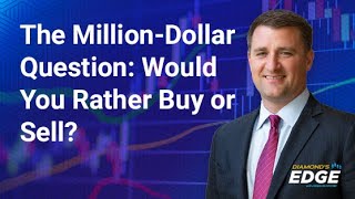 The MillionDollar Question: Would You Rather Buy or Sell?