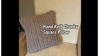 HAND KNIT A CHUNKY SQUARE PILLOW