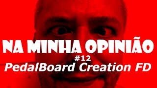 Pedal Board Creation FD - na minha opinião #12 - Shina PF