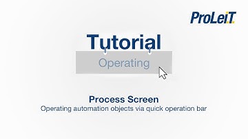 ProLeiT Tutorial - Process Screens - Operating automation objects via quick operation and op. bar