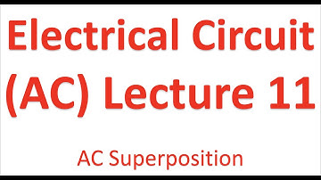 11 - AC Electrical Circuits - AC Circuits Superposition (Superpositioning) part1