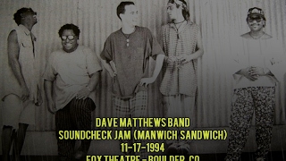 DMB - Soundcheck Jam (&quot;Manwich Sandwich&quot;) - 11/17/94 -[AUDIO/New in 2017]- Fox Theatre - Boulder CO