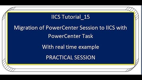 IICS Tutorial_15 Migration of PowerCenter Session to IICS with PowerCenter Task