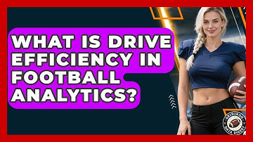 What Is Drive Efficiency In Football Analytics? - Gridiron Data Digest