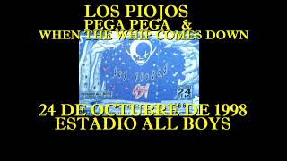 LOS PIOJOS - PEGA PEGA / WHEN THE WHIP COMES DOWN (COVER STONES) - ESTADIO ALL BOYS - 24.10.1998