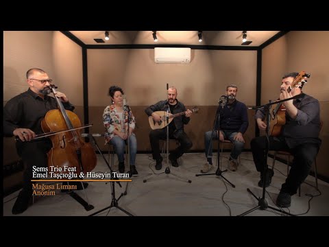 Şems Trio feat.  Emel Taşçıoğlu & Hüseyin Turan  Mağusa Limanı