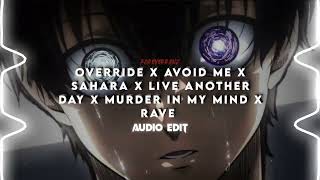 Override x avoid me x sahara x live another day x murder in my mind x rave x 2 more [edit audio]