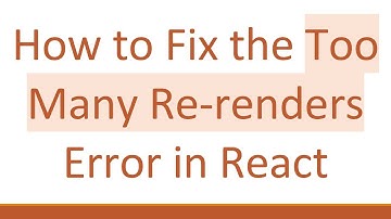 How to Fix the Too Many Re-renders Error in React