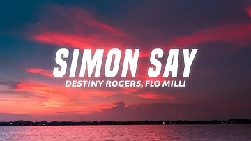 Destiny Rogers - Simon Say (Lyrics) feat. Flo Milli