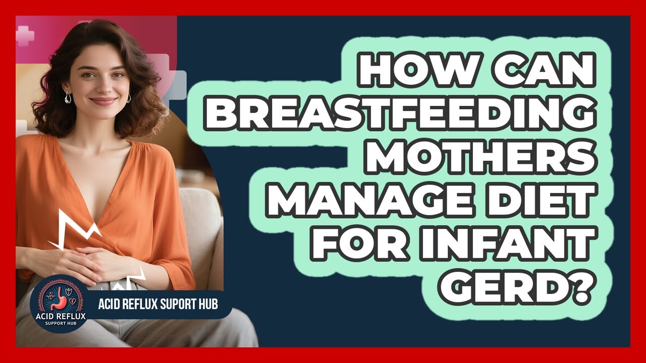How Can Breastfeeding Mothers Manage Diet For Infant GERD? - Acid Reflux Support Hub