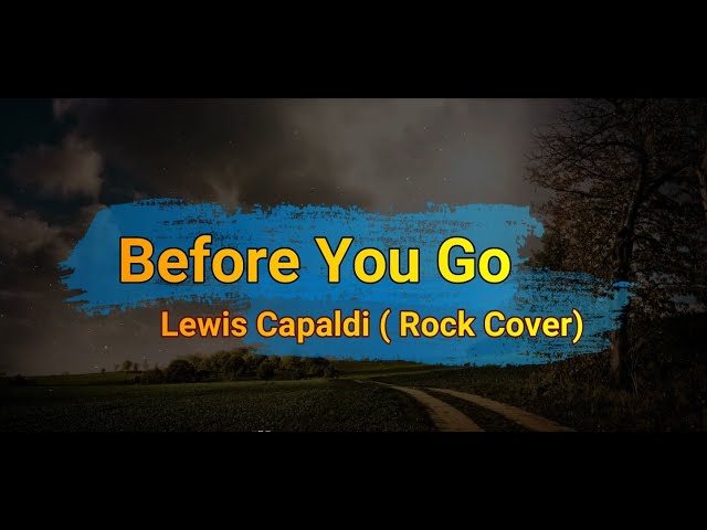 Lewis Capaldi - Before You Go (Rock Cover + Lyric) class=