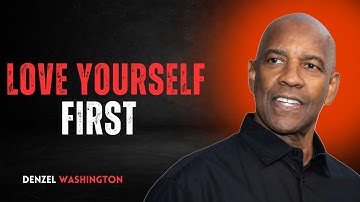 Learn to Love Yourself More Than Anyone Else | DENZEL WASHINGTON| MOTIVATION #SelfLove #LoveYourself
