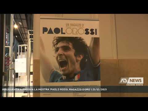 INAUGURATA A PADOVA LA MOSTRA 'PAOLO ROSSI, RAGAZZO D'ORO' | 21/12/2021