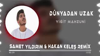 Yiğit Manzuni  - Dünyadan Uzak ( Samet Yıldırım & Hakan Keleş Remix ) Resimi