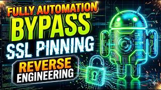 Full Android Reverse Engineering Automation: Bypass SSL Pinning & Every Detection