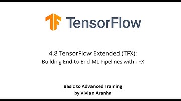 4.8 TensorFlow Extended (TFX): Building End-to-End ML Pipelines with TFX