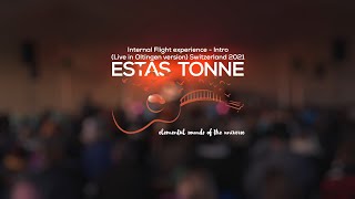 Estas Tonne || Internal Flight experience - Intro (Live in Oltingen version 2021)