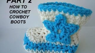 Crochet Cowboy Boots, Baby Booties, Part 2, And Star And Flower