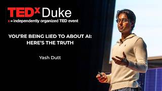 You're Being Lied to About AI: Here's the Truth | Yash Dutt | TEDxDuke